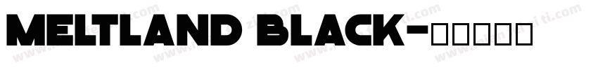 Meltland Black字体转换